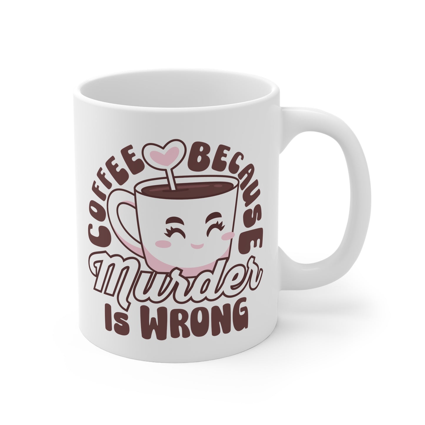 Coffee because murder is wrong Mug, caffeinated, kawaii