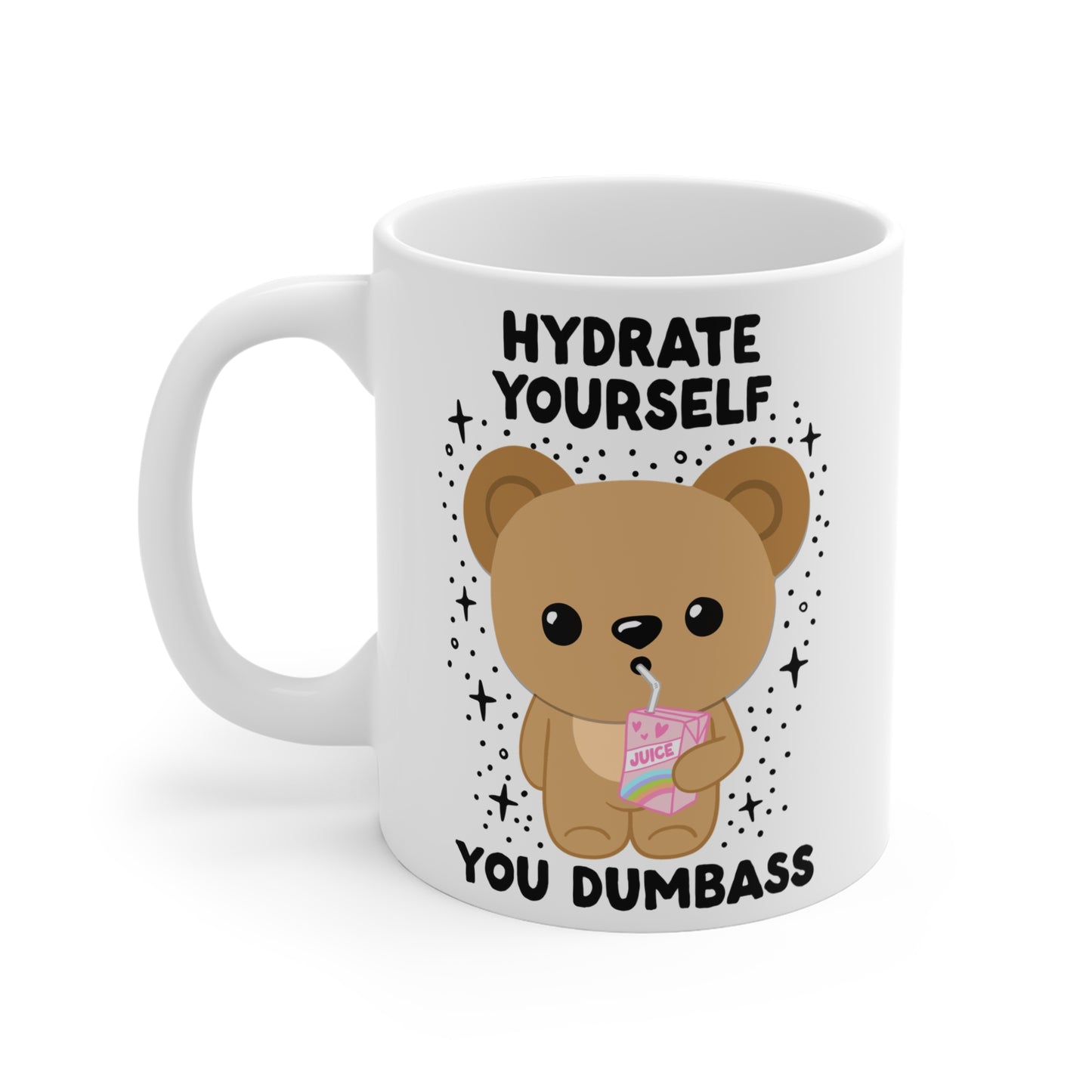 Hydrate Yourself You Dumb*ss Mug, Kawaii, Cute