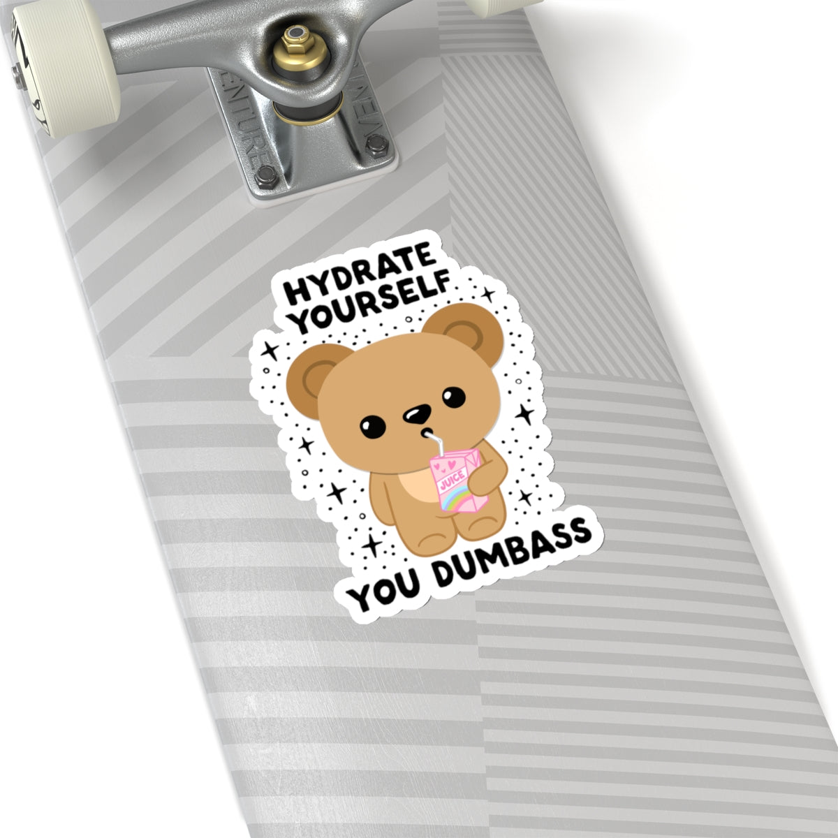 Hydrate Yourself You Dumb*ss, Glossy Sticker