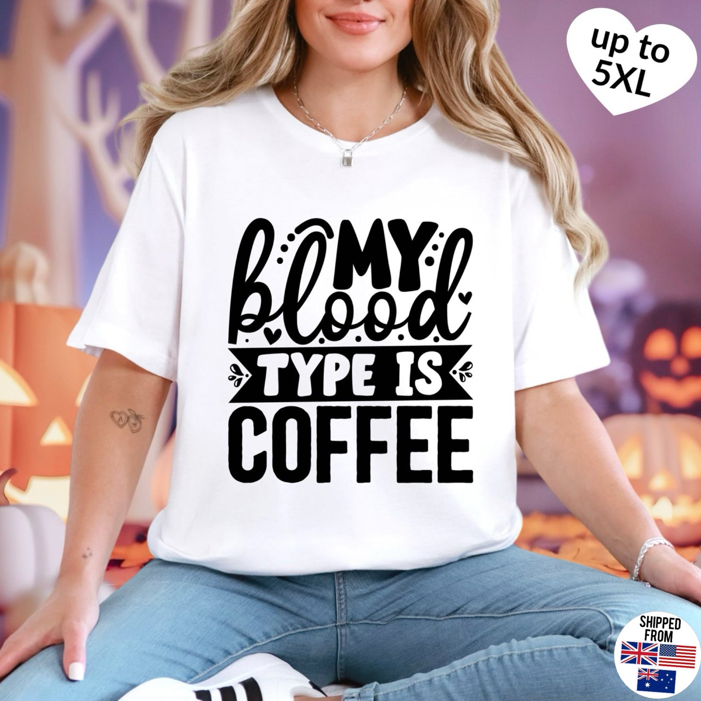 My blood type is Coffee T-shirt, up to 5XL, Caffeinated