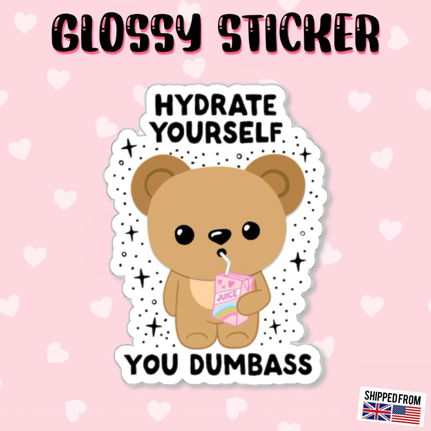 Hydrate Yourself You Dumb*ss, Glossy Sticker