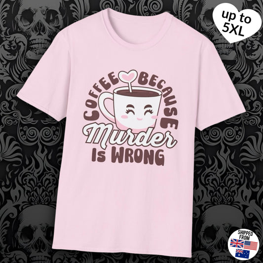 Coffee because murder is wrong, caffeinated, kawaii, Softstyle T-Shirt, up to 5XL