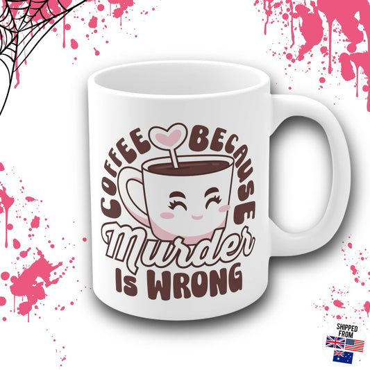 Coffee because murder is wrong Mug, caffeinated, kawaii