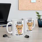 Hydrate Yourself You Dumb*ss Mug, Kawaii, Cute