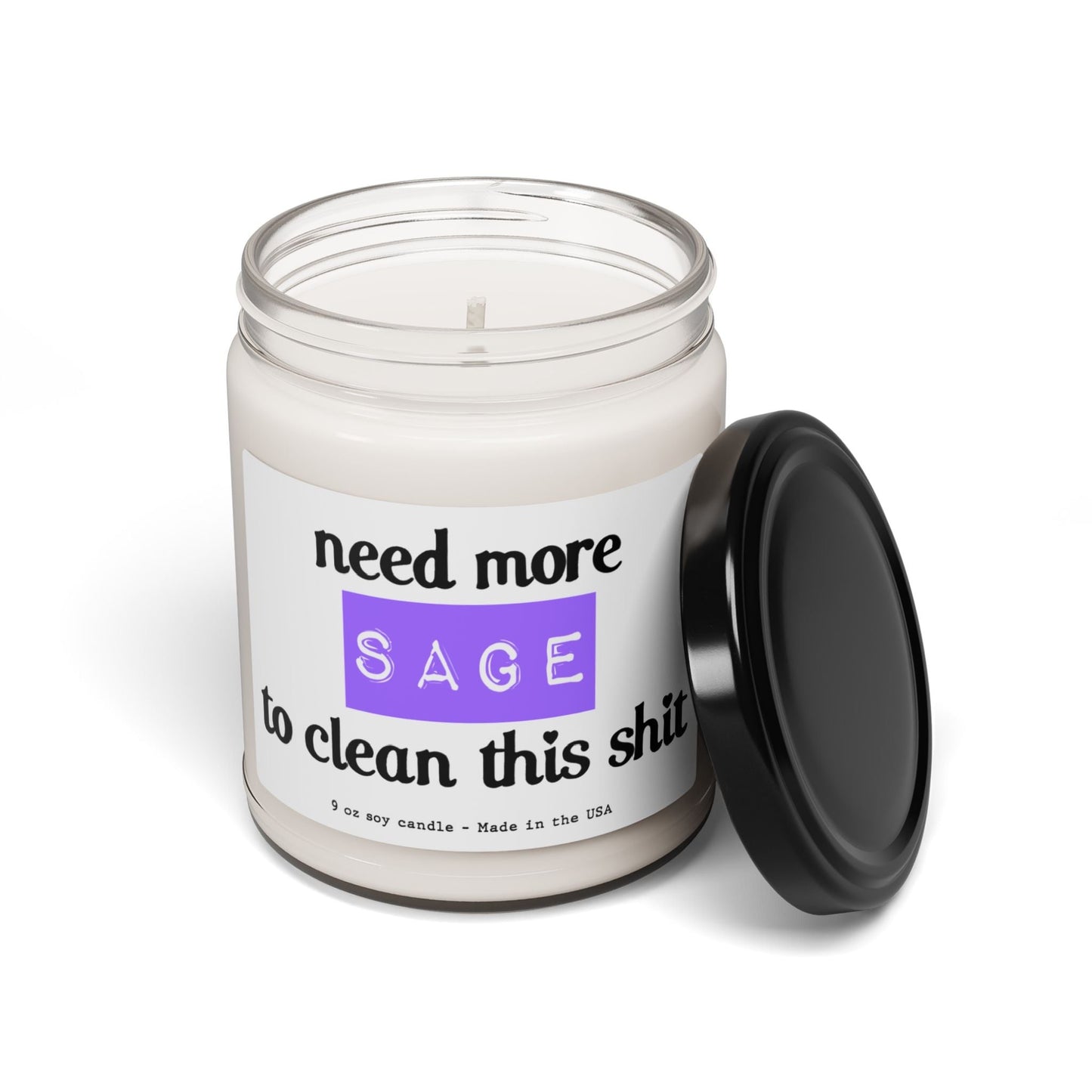 Need more sage to clean this shit - Scented Soy Candle, 9oz