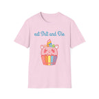 Eat Sh*t and Die T-Shirt, up to 5XL, kawaii, unicorn, cupcake