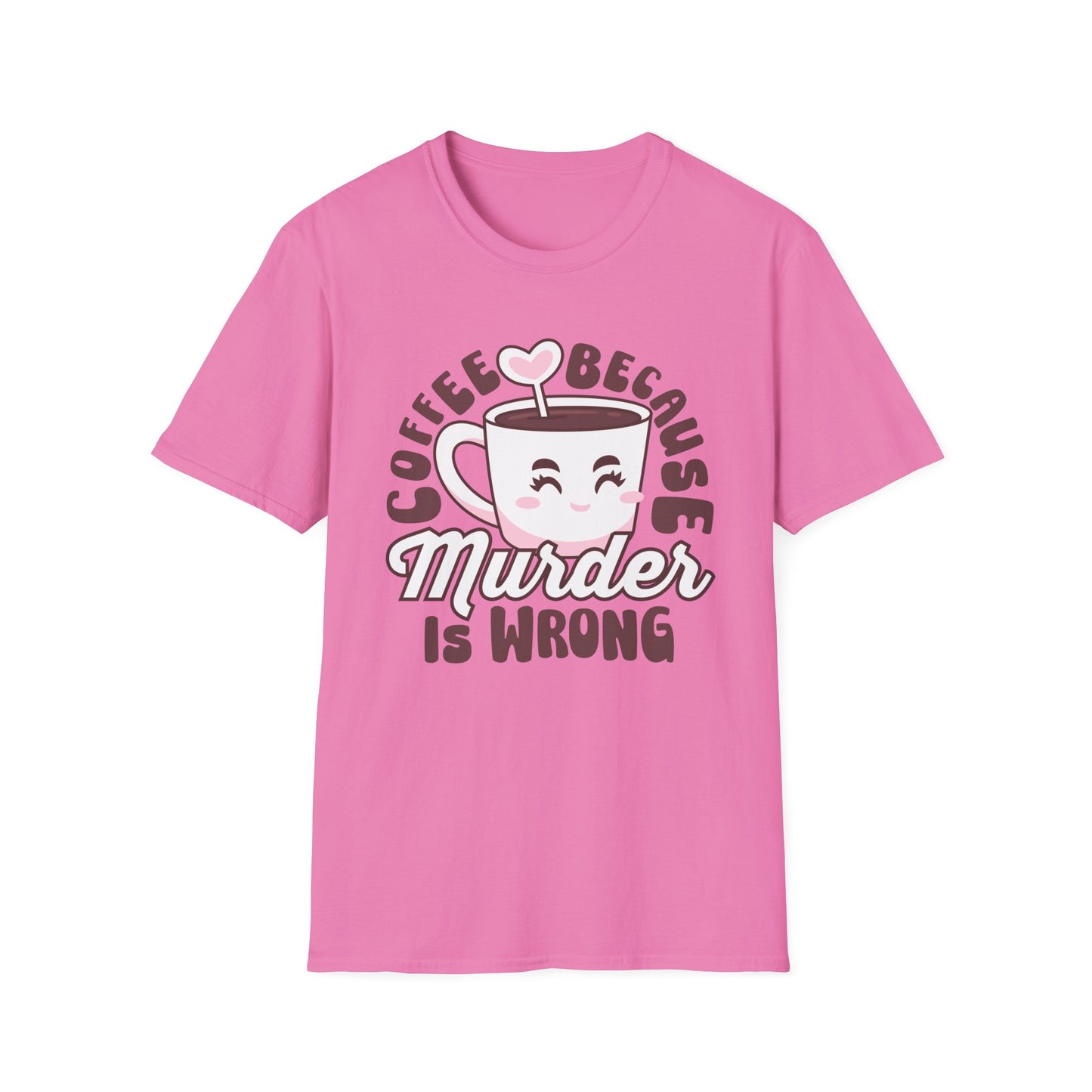 Coffee because murder is wrong, caffeinated, kawaii, Softstyle T-Shirt, up to 5XL