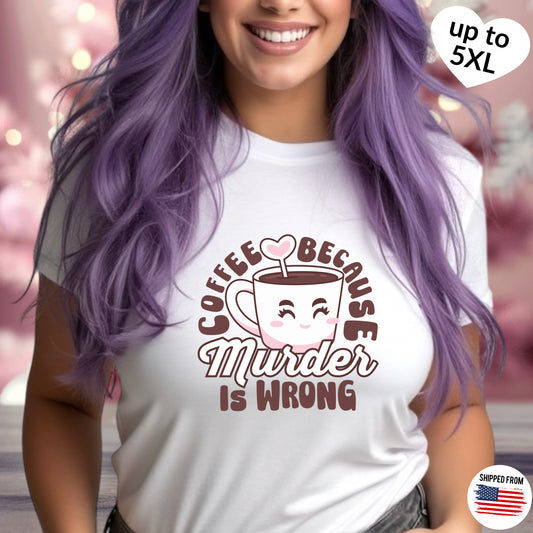 Coffee because murder is wrong, caffeinated, kawaii, Softstyle T-Shirt, up to 5XL