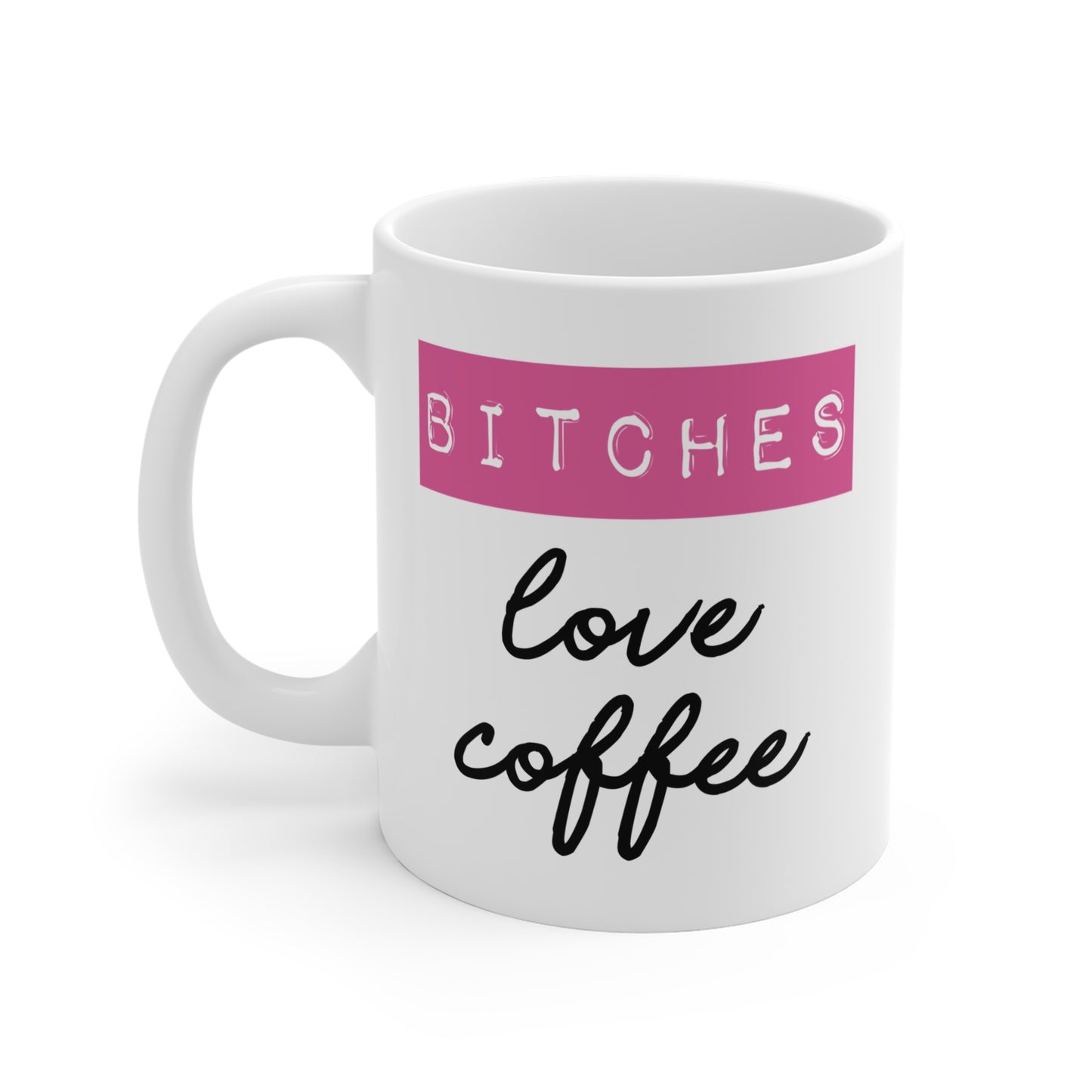 Bitches Love Coffee Mug