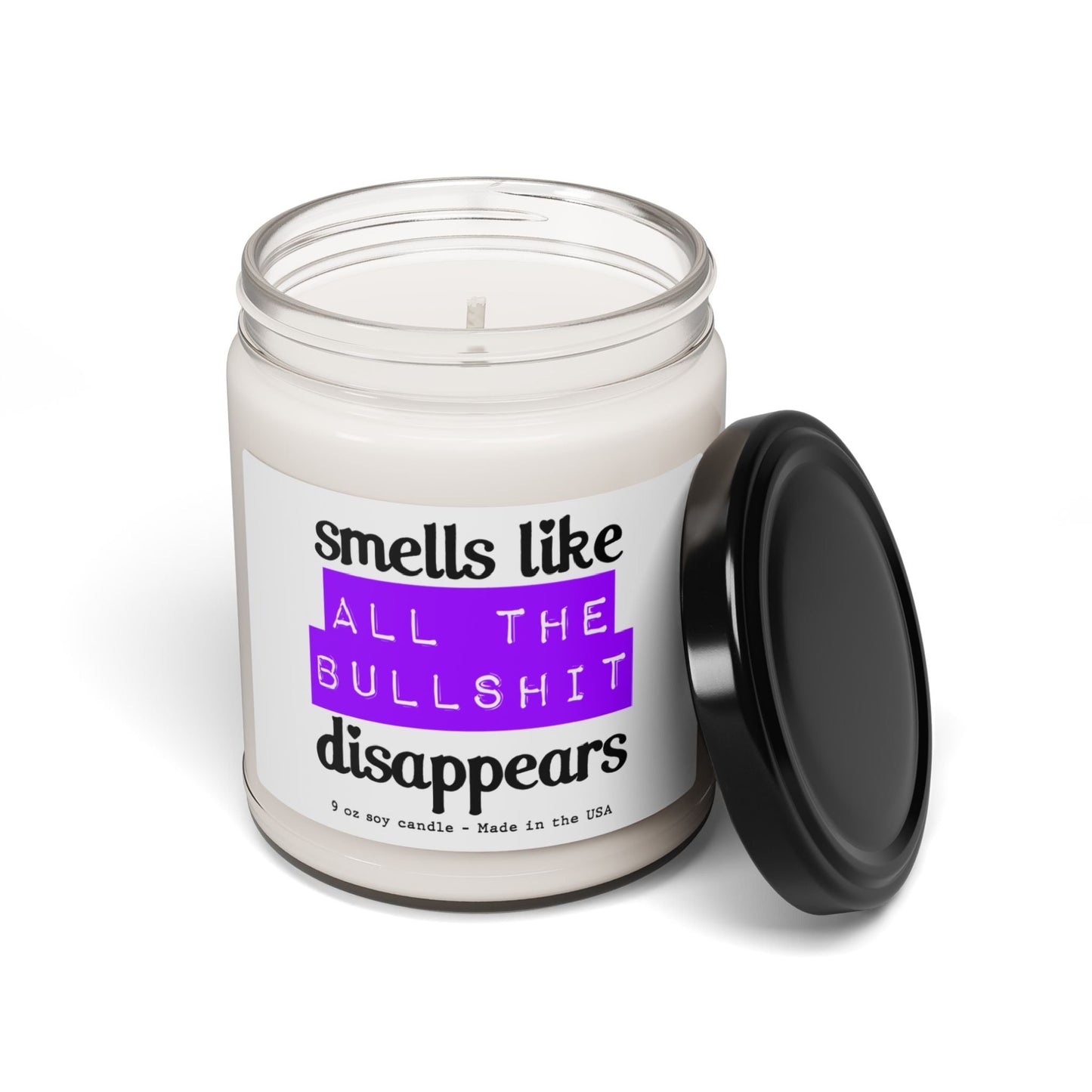 Smells like all the bullshit disappears - Scented Soy Candle, 9oz