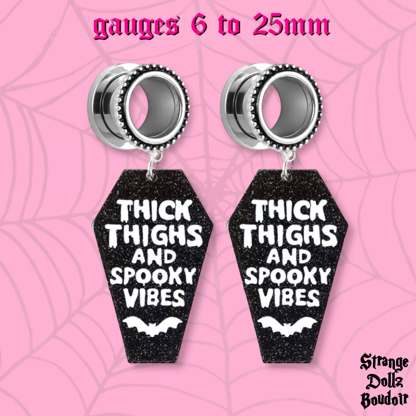 Thick thighs and spooky vibes Earrings, stretched ears, Strange Dollz Boudoir