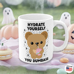 Hydrate Yourself You Dumb*ss Mug, Kawaii, Cute