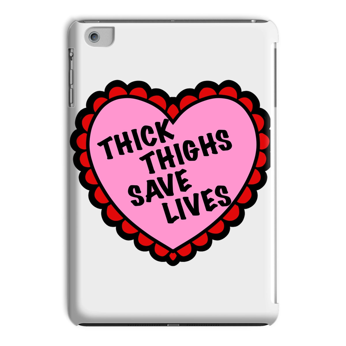 Thick Thighs Save Lives Tablet Cases