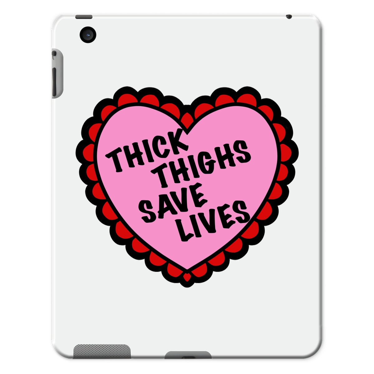 Thick Thighs Save Lives Tablet Cases