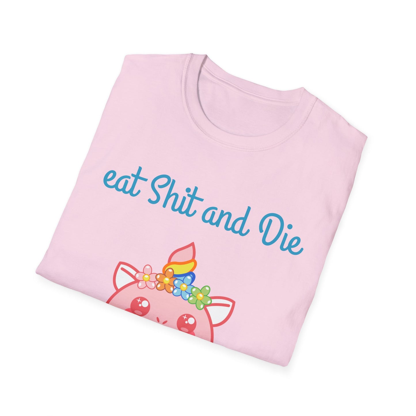 Eat Sh*t and Die T-Shirt, up to 5XL, kawaii, unicorn, cupcake