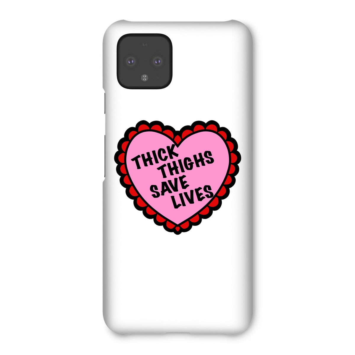 Thick Thighs Save Lives Snap Phone Case