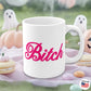 Bitch Mug, pink, girlie, Barbie