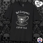 Not everyone’s cup of tea Tshirt 