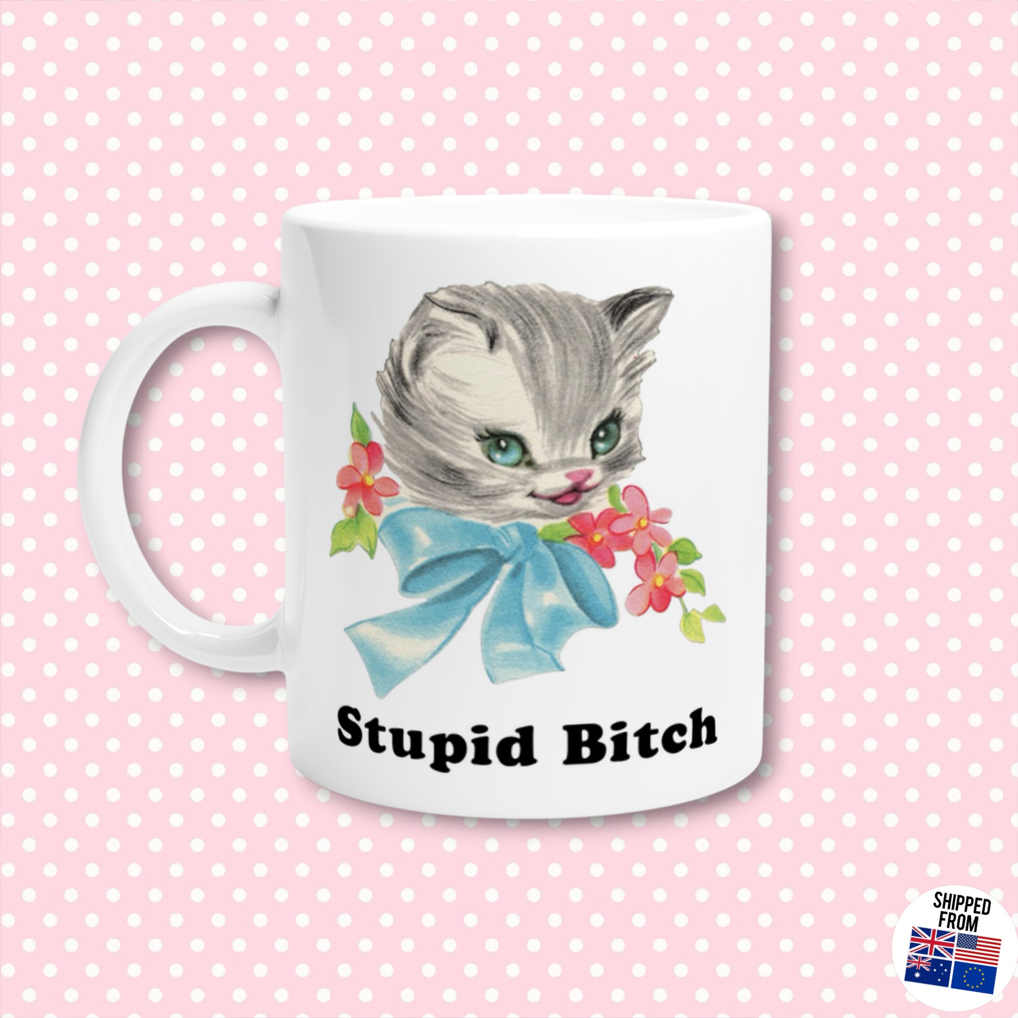 Stupid B*tch  kitten ceramic Mug, retro kitsch, Sassy Cat Lover Mug