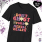 Mental health Tshirt 