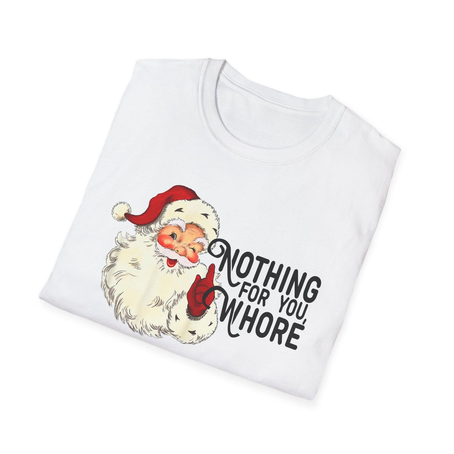 Nothing for you Wh*re, Christmas T-shirt, up to 5XL, funny Santa