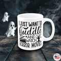 Just want to cuddle and watch horror movies Mug