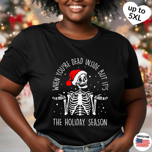 Dead inside but it’s the Holiday season, Christmas T-shirt, up to 5XL, spooky skeleton