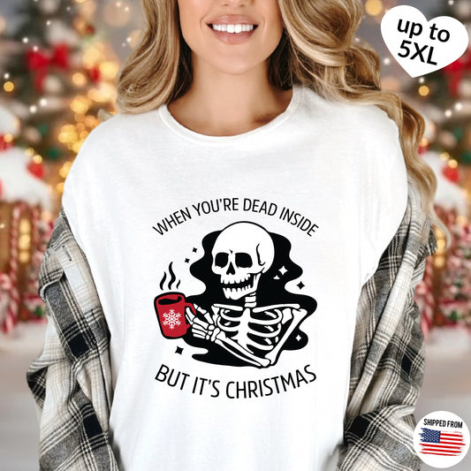 When you’re dead inside but it’s Christmas T-shirt, up to 5XL