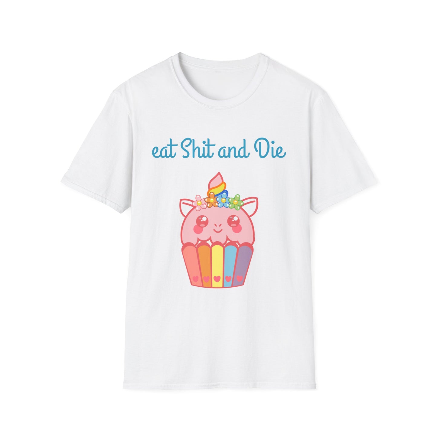 Eat Sh*t and Die T-Shirt, up to 5XL, kawaii, unicorn, cupcake