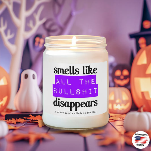 Smells like all the bullshit disappears - Scented Soy Candle, 9oz