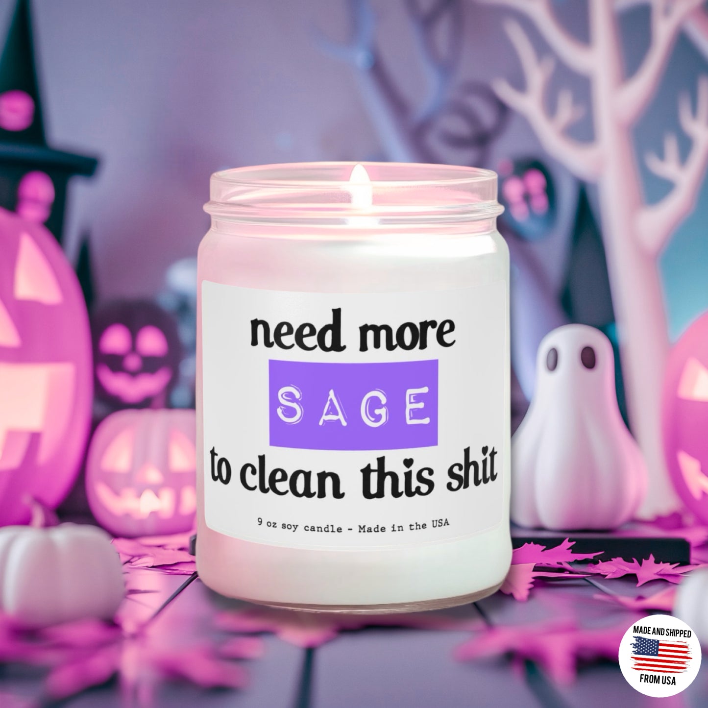 Need more sage to clean this shit - Scented Soy Candle, 9oz