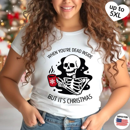 When you’re dead inside but it’s Christmas T-shirt, up to 5XL