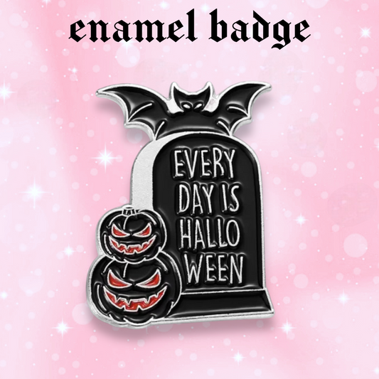 Every Day is Halloween enamel pin badge, Halloween, Strange Dollz Boudoir