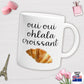 Oui oui ohlala croissant White Ceramic Mug, French humour
