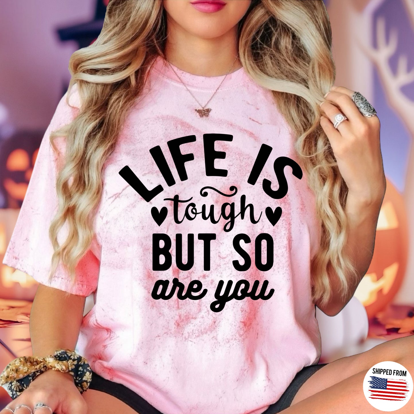 Life is tough but so are You, Color Blast T-Shirt, mental heath