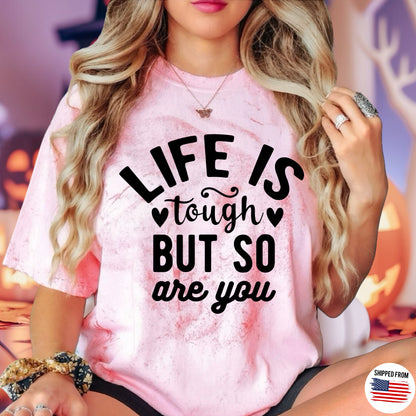 Life is tough but so are You, Color Blast T-Shirt, mental heath