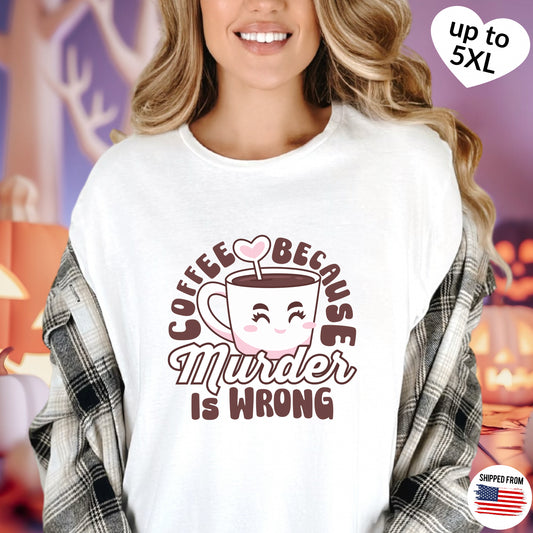 Coffee because murder is wrong, caffeinated, kawaii, Softstyle T-Shirt, up to 5XL