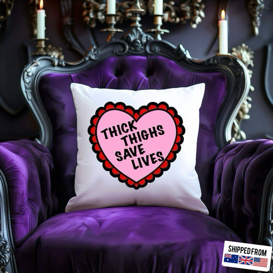 Thick Thighs Save Lives Cushion