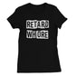 Retard Wh*re, psychobilly, Ladies FIT T-Shirt