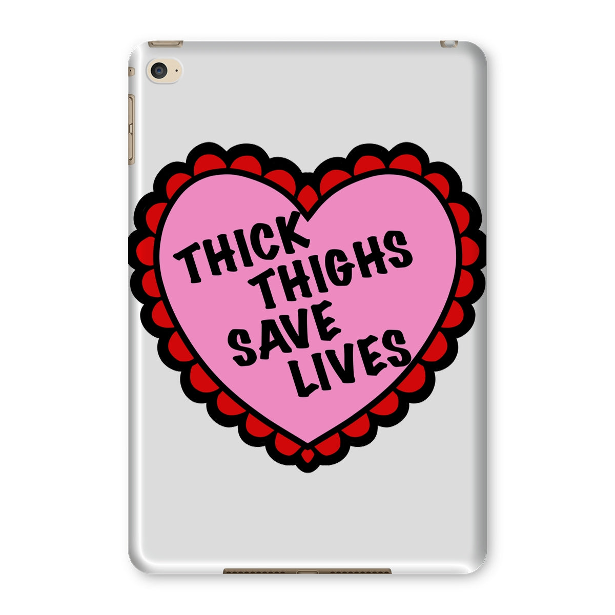 Thick Thighs Save Lives Tablet Cases