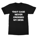 That case never crossed my desk