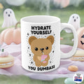 Hydrate Yourself You Dumb*ss Mug, Kawaii, Cute