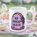 RIP Mental Health Mug